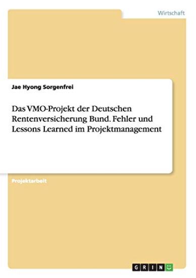 Das VMO-Projekt der Deutschen Rentenversicherung Bund. Fehler und Lessons Learned im Projektmanagement