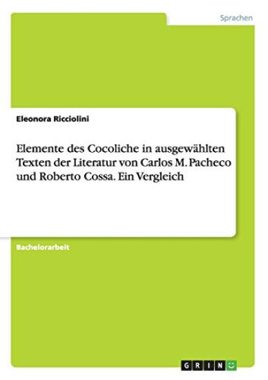 Elemente des Cocoliche in ausgewählten Texten der Literatur von Carlos M. Pacheco und Roberto Cossa. Ein Vergleich