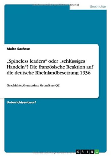 "Spineless leaders" oder "schlüssiges Handeln"? Die französische Reaktion auf die deutsche Rheinlandbesetzung 1936