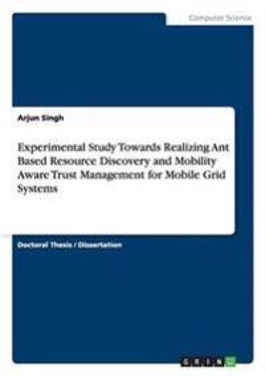 Experimental Study Towards Realizing Ant Based Resource Discovery and Mobility Aware Trust Management for Mobile Grid Systems