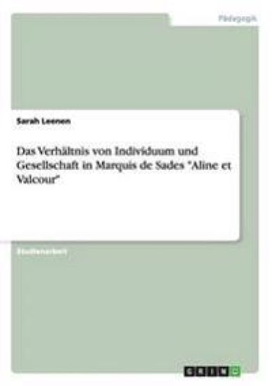 Das Verhältnis von Individuum und Gesellschaft in Marquis de Sades "Aline et Valcour"