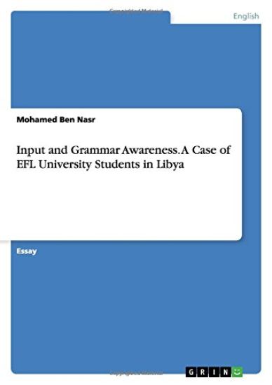 Input and Grammar Awareness. a Case of Efl University Students in Libya