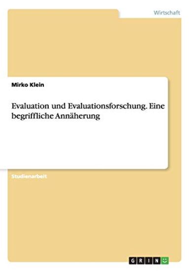 Evaluation und Evaluationsforschung. Eine begriffliche Annäherung