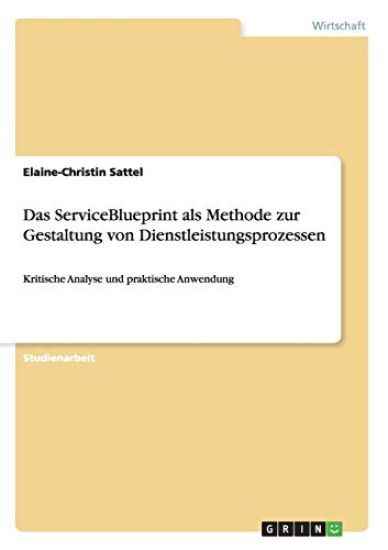 Das ServiceBlueprint als Methode zur Gestaltung von Dienstleistungsprozessen