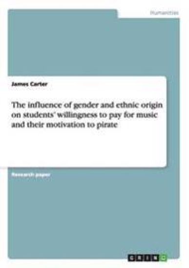The influence of gender and ethnic origin on students' willingness to pay for music and their motivation to pirate