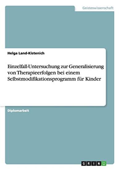 Einzelfall-Untersuchung zur Generalisierung von Therapieerfolgen bei einem Selbstmodifikationsprogramm für Kinder