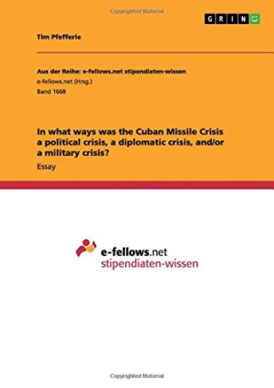 In What Ways Was the Cuban Missile Crisis a Political Crisis, a Diplomatic Crisis, And/Or a Military Crisis?