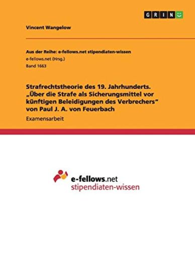 Strafrechtstheorie des 19. Jahrhunderts. "Über die Strafe als Sicherungsmittel vor künftigen Beleidigungen des Verbrechers" von Paul J. A. von Feuerbach