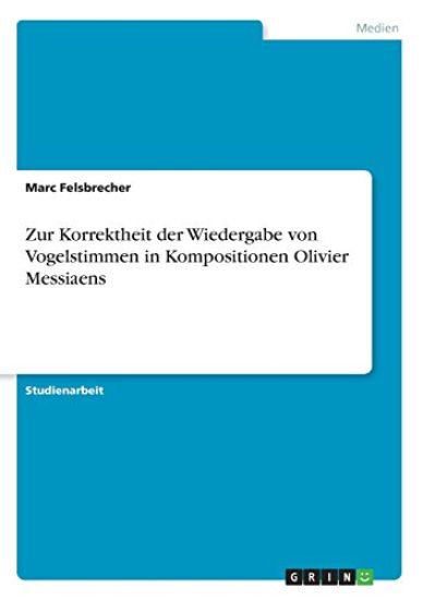 Zur Korrektheit der Wiedergabe von Vogelstimmen in Kompositionen Olivier Messiaens