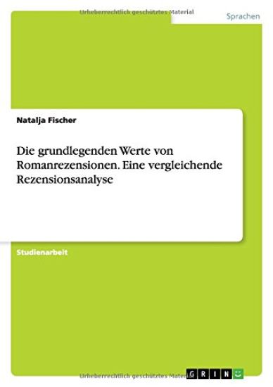 Die grundlegenden Werte von Romanrezensionen. Eine vergleichende Rezensionsanalyse