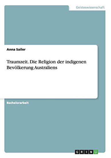 Traumzeit. Die Religion der indigenen Bevölkerung Australiens