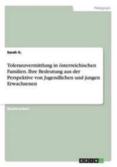 Toleranzvermittlung in österreichischen Familien. Ihre Bedeutung aus der Perspektive von Jugendlichen und jungen Erwachsenen