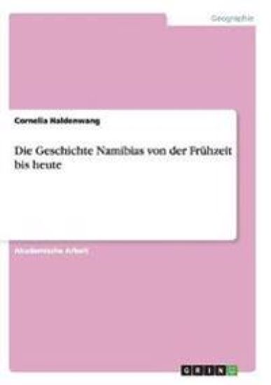Die Geschichte Namibias von der Frühzeit bis heute