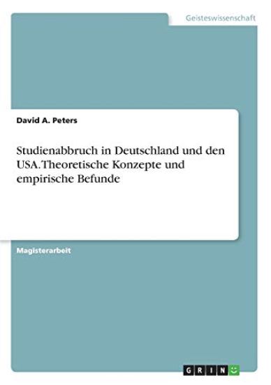 Studienabbruch in Deutschland und den USA. Theoretische Konzepte und empirische Befunde