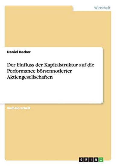 Der Einfluss der Kapitalstruktur auf die Performance börsennotierter Aktiengesellschaften