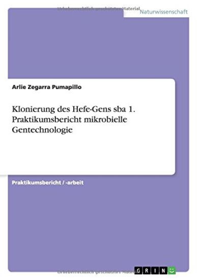 Klonierung Des Hefe-Gens Sba 1. Praktikumsbericht Mikrobielle Gentechnologie