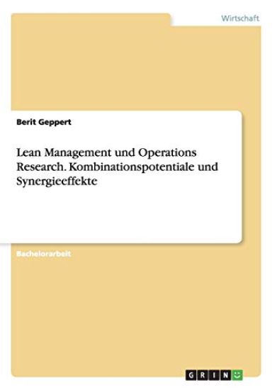 Lean Management und Operations Research. Kombinationspotentiale und Synergieeffekte