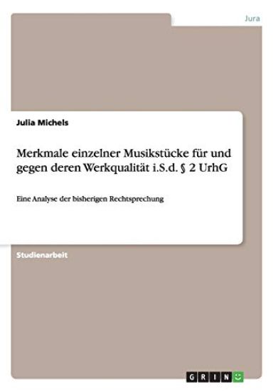 Merkmale einzelner Musikstücke für und gegen deren Werkqualität i.S.d. § 2 UrhG