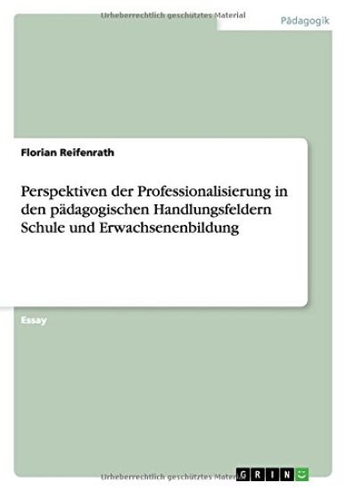 Perspektiven der Professionalisierung in den padagogischen Handlungsfeldern Schule und Erwachsenenbildung