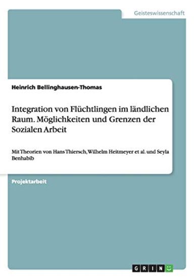 Integration von Flüchtlingen im ländlichen Raum. Möglichkeiten und Grenzen der Sozialen Arbeit
