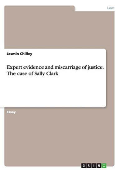 Expert evidence and miscarriage of justice. The case of Sally Clark