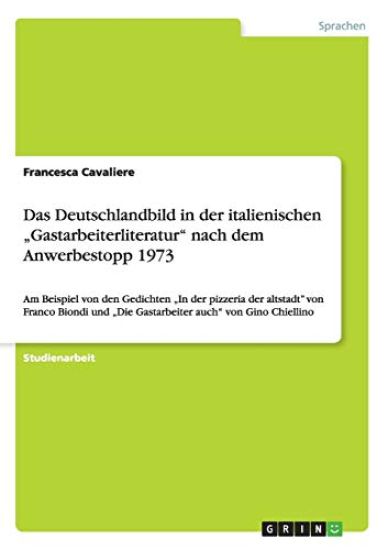 Das Deutschlandbild in der italienischen "Gastarbeiterliteratur" nach dem Anwerbestopp 1973