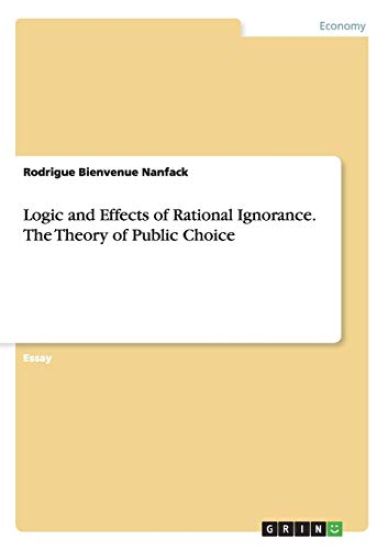 Logic and Effects of Rational Ignorance. The Theory of Public Choice