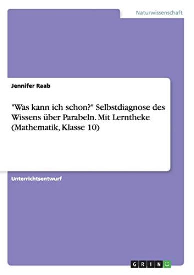 "Was kann ich schon?" Selbstdiagnose des Wissens über Parabeln. Mit Lerntheke (Mathematik, Klasse 10)