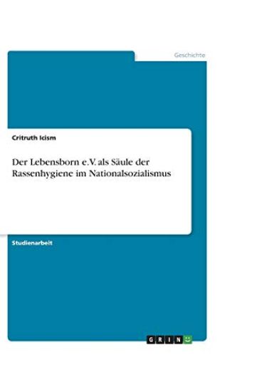 Der Lebensborn e.V. als Säule der Rassenhygiene im Nationalsozialismus