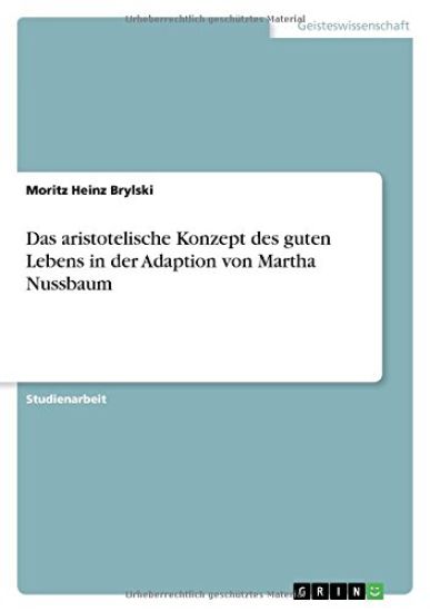 Das aristotelische Konzept des guten Lebens in der Adaption von Martha Nussbaum