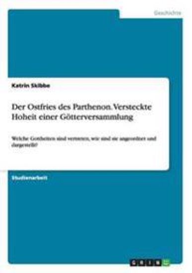 Der Ostfries des Parthenon. Versteckte Hoheit einer Götterversammlung