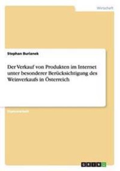 Der Verkauf von Produkten im Internet unter besonderer Berücksichtigung des Weinverkaufs in Österreich