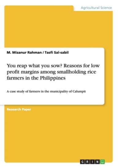 You reap what you sow? Reasons for low profit margins among smallholding rice farmers in the Philippines