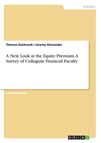 A New Look at the Equity Premium. A Survey of Collegiate Financial Faculty