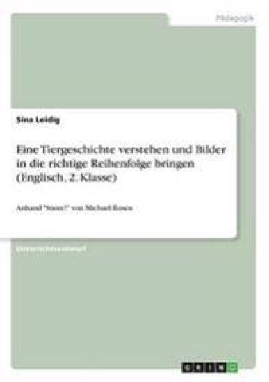 Eine Tiergeschichte verstehen und Bilder in die richtige Reihenfolge bringen (Englisch, 2. Klasse)