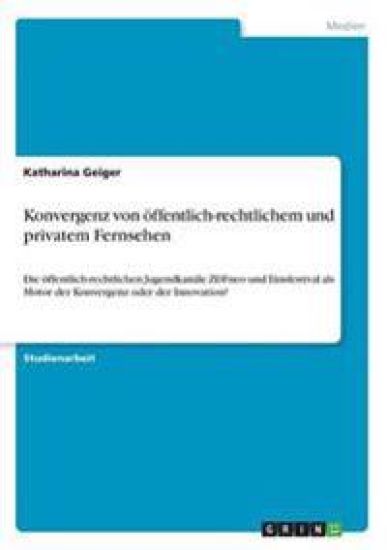 Konvergenz von öffentlich-rechtlichem und privatem Fernsehen