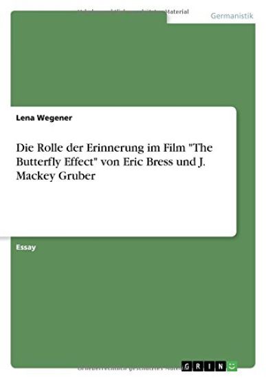 Die Rolle der Erinnerung im Film The Butterfly Effect von Eric Bress und J. Mackey Gruber
