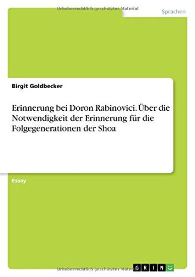 Erinnerung bei Doron Rabinovici. UEber die Notwendigkeit der Erinnerung fur die Folgegenerationen der Shoa