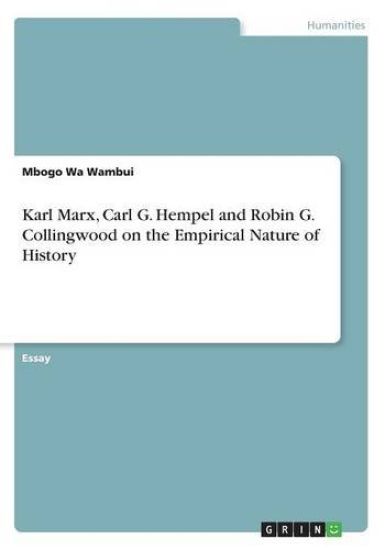 Karl Marx, Carl G. Hempel and Robin G. Collingwood on the Empirical Nature of History