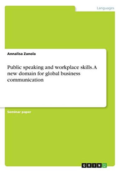 Public speaking and workplace skills. A new domain for global business communication