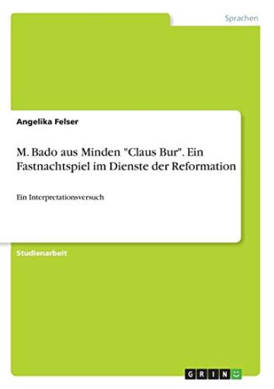 M. Bado aus Minden "Claus Bur". Ein Fastnachtspiel im Dienste der Reformation
