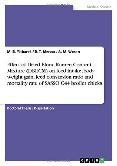 Effect of Dried Blood-Rumen Content Mixture (DBRCM) on feed intake, body weight gain, feed conversion ratio and mortality rate of SASSO C44 broiler chicks