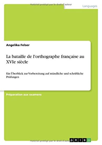 La bataille de l'orthographe francaise au XVIe siecle