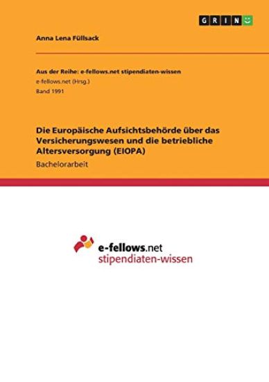 Die Europäische Aufsichtsbehörde über das Versicherungswesen und die betriebliche Altersversorgung (EIOPA)