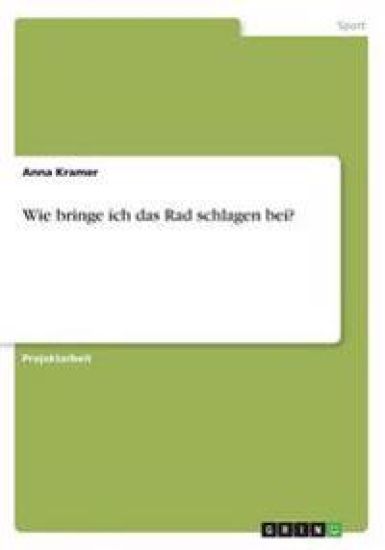 Wie Bringe Ich Das Rad Schlagen Bei?