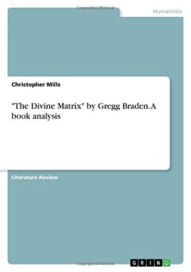 The Divine Matrix by Gregg Braden. a Book Analysis