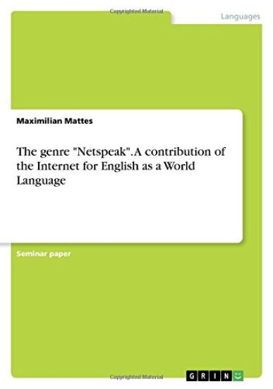 The genre "Netspeak". A contribution of the Internet for English as a World Language