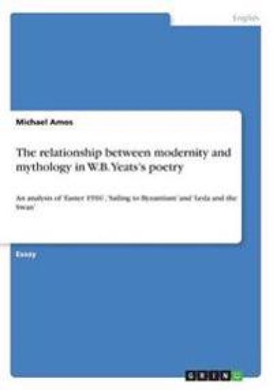 The relationship between modernity and mythology in W.B. Yeats's poetry