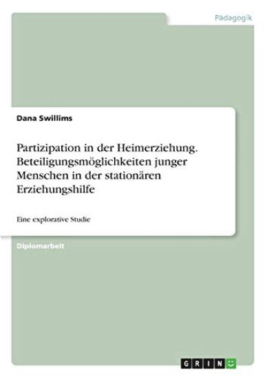 Partizipation in der Heimerziehung. Beteiligungsmöglichkeiten junger Menschen in der stationären Erziehungshilfe