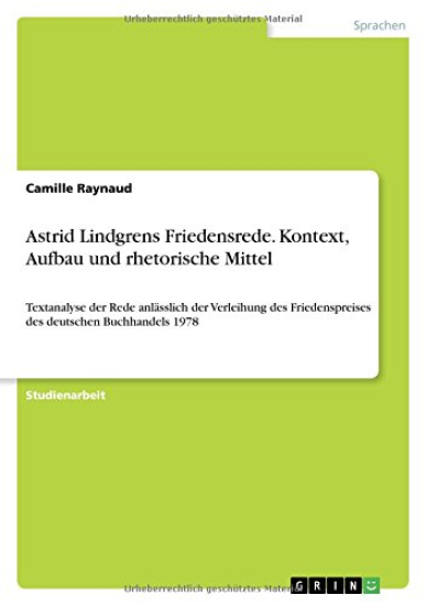 Astrid Lindgrens Friedensrede. Kontext, Aufbau und rhetorische Mittel